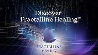 Why Learn Fractalline Healing?