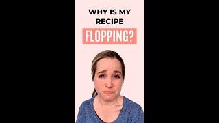 Why does a recipe FLOP?  Even when you've measured your ingredients correctly?