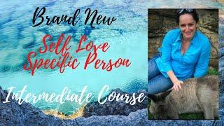 NEW Self Love & Attracting a Specific Person Intermediate Course 