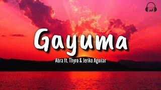 Gayuma (Lyrics) - Abra (ft. Thyro & Jeriko Aguilar)