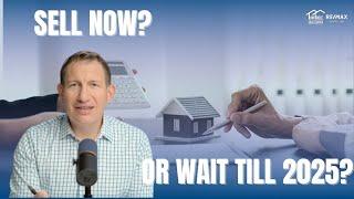 Should You Sell Your Home Now or Wait Until 2025? Key Insights for Homeowners | Tom’s Take 397