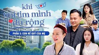 CON RỂ QUÝ CỦA MẸ | Khi Trái Tim Mình Đủ Rộng | Phần 3 | Phim Tâm Lý Tình Cảm Gãy TV