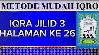 iqra jilid 3 halaman 26 || cara melancarkan bacaan Alquran dengan metode iqro diputus dan disambung