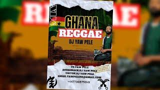 GHANA REGGAE  MIX BY DJ YAW PELE