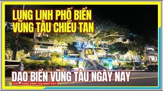 Vũng Tàu LUNG LINH PHỐ BIỂN | DẠO BIỂN VŨNG TÀU CHIỀU TAN | Bãi Trước và Bãi Sau Vũng Tàu Ngày Nay