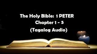 (21) The Holy Bible: 1 PETER  Chapter 1 - 5 (Tagalog Audio)