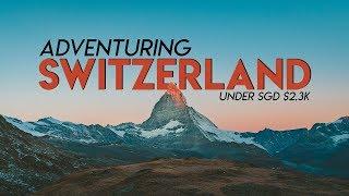 10 Days in Switzerland: 9 Destinations Under SGD2.3K | The Travel Intern