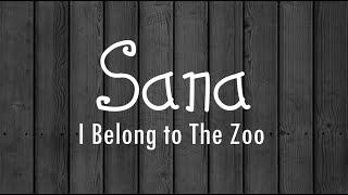 Sana   I Belong to the Zoo Lyrics HD