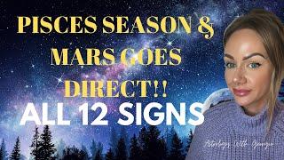 ENERGY UPDATE - IT'S PISCES SEASON AND MARS GOES DIRECT - ALL 12 SIGNS