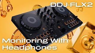 DDJ-FLX2 Quick Start Guide - Monitoring With Headphones