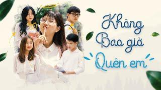 [ Phim ngắn ] KHÔNG BAO GIỜ QUÊN EM | Official Movie | Phim tình cảm học đường