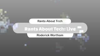 Rants About Tech Live: Monday, January 20, 2024
