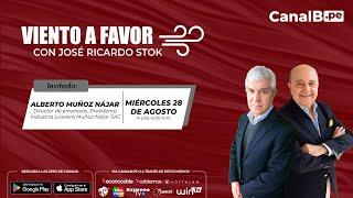 Con viento a favor. Invitado: Alberto Muñoz Nájar (Director de empresas, Presidente Industria Lic.