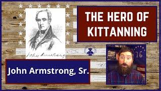 The 'Hero of Kittanning' - John Armstrong, Sr.