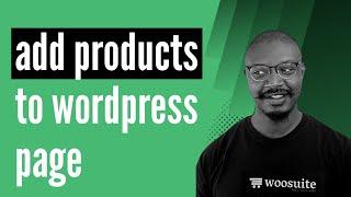 How to Add WooCommerce Products to WordPress Page