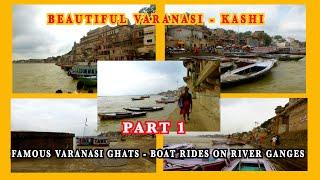 Varanasi Boat ride | Varanasi Ghats | Famous Ghats at Ksshi | Varanasi Tour Part 1/3