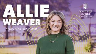 Allie Weaver | A Student Story | Southwest Baptist University