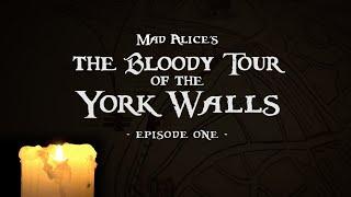 Mad Alice's The Bloody Tour of the York Walls ~ episode ONE