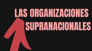 organizaciones supranacionales