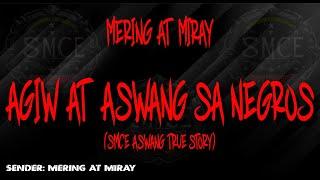 Mering at Miray Agiw at Aswang sa Negros | based on a true Aswang Story