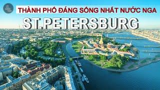 SAINT PETERSBURG - THÀNH PHỐ CỔ KÍNH KHÔNG BAO GIỜ NGỦ, NƠI KHỞI ĐẦU CỦA ĐẾ CHẾ NGA