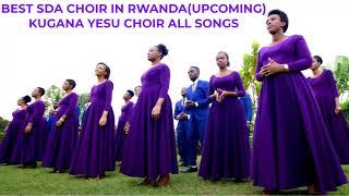 Kugana Yesu Choir playlist  || Best of SDA Choir in Rwanda|| Kindly Subscribe to Support our Channel