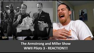 American Reacts The Armstrong and Miller Show - WWII Pilots 3 REACTION