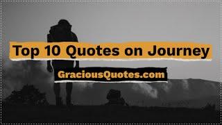 Top 10 Quotes on Journey - Gracious Quotes