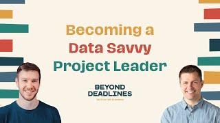 Becoming a Data Savvy Project LeaderStrategies for Next Level Management