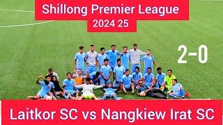 Shillong Premier League 2024 25// Laitkor SC vs Nangkiew Irat SC// Football Highlights #SSA #SPL