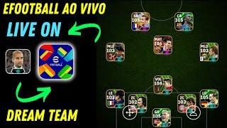 EFOOTBALL 2025 MOBILE - DREAM TEAM AO VIVO  - TOP FORMAÇÃO EFOOTBALL 2025