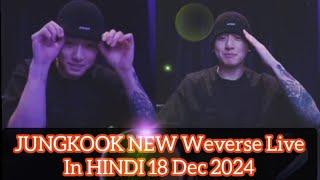 JUNGKOOK NEW Weverse Live In HINDI 18 Dec 2024