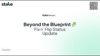 Stake Webinar | Fix n' Flip Progress Updates | February 2025