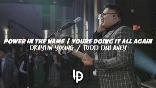 Power in the Name / You're Doing it All Again // Draylin Young / Todd Dulaney // Luis Pacheco