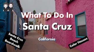 What To Do In Santa Cruz, CA