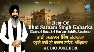 Best Of Bhai Satnam Singh Koharka Hazoori Ragi Sri Darbar Sahib Amritsar I Jukebox | Amritt Saagar