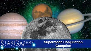 Supermoon Conjunction Gumption | October 7 - October 13 | Star Gazers