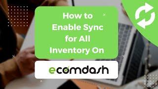 How to Enable Sync for All Inventory on Ecomdash