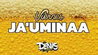 ​VIERNEES DE JAUMINAA KACHAKON ​ CHE UHEII ​ DJ DENIS LOPEZ​