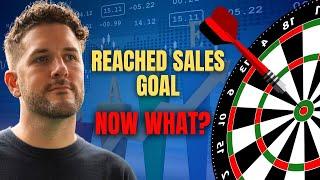 You Hit Your Sales Goals… Now What?