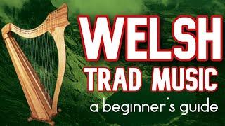 Welsh Trad Music | A Beginner's Guide