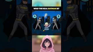 Who the real batman is ? #quiz #quizriddles #tiktok #shorts #animation #riddleaddict #funny