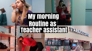 My teacher assistant morning routine