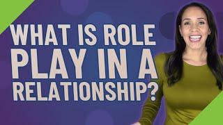 What is role play in a relationship?