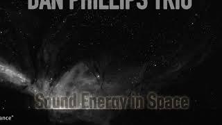 Dan Phillips Trio - Sound Energy in Space - Sampler