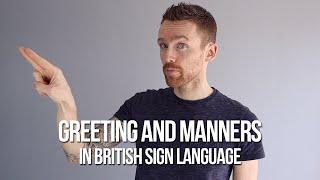 How to Sign Greetings and Manners in British Sign Language (BSL)