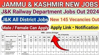 J&K New Govt Railway Jobs Out 2024 | J&K All District Jobs 2024 | J&K New 145 Govt Vecancies 2024