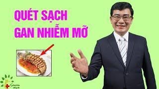 3 thực phẩm quét sạch bệnh GAN NHIỄM MỠ - SKST