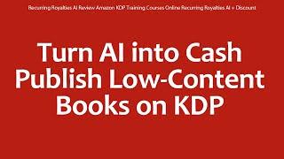 Recurring Royalties AI Review Amazon KDP Training Courses Online Recurring Royalties AI + Discount