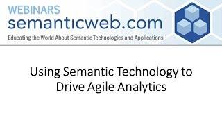 Using Semantic Technology to Drive Agile Analytics